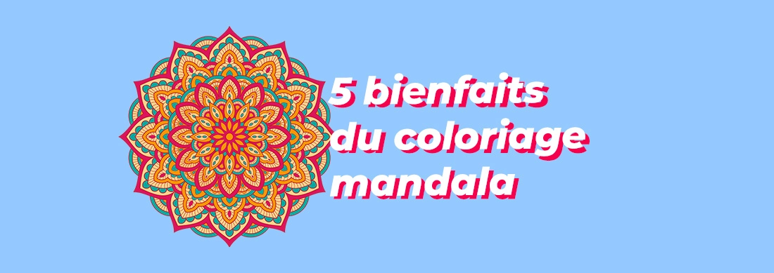 Mandala : 5 bienfaits du coloriage méditatif