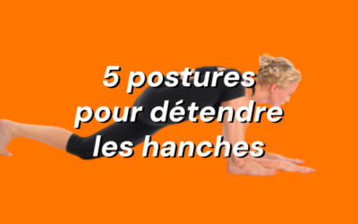 Yoga hanches : 5 postures pour les assouplir